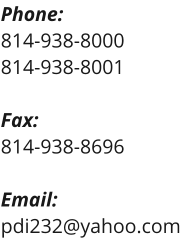 Phone: 814-938-8000 814-938-8001  Fax: 814-938-8696  Email: pdi232@yahoo.com