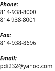 Phone: 814-938-8000 814 938-8001  Fax: 814-938-8696  Email: pdi232@yahoo.com